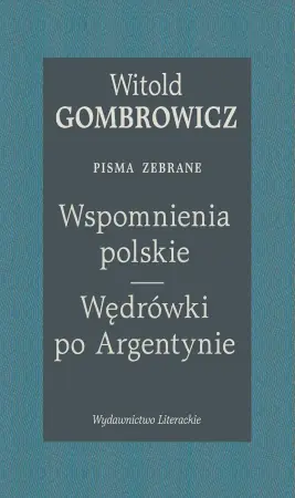 Wspomnienia polskie. Wędrówki po Argentynie - Witold Gombrowicz Hit sprzedaży