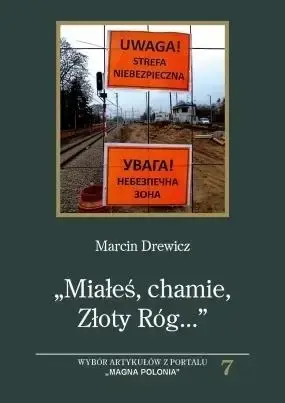 ,,Miałeś, chamie ,Złoty Róg...". Wybór artykułów.. - Marcin Drewicz Wybór klientów