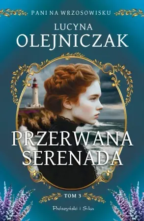 Pani na wrzosowisku T.3 Przerwana serenada - Lucyna Olejniczak Sprawdź teraz