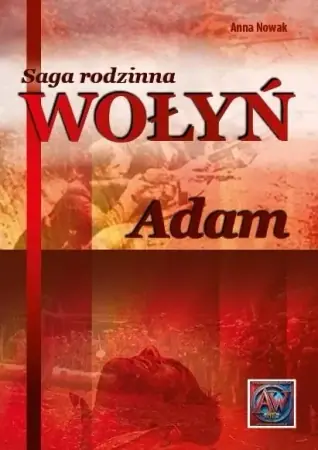 Saga rodzinna Wołyń. Adam TW - Anna Nowak Okazja