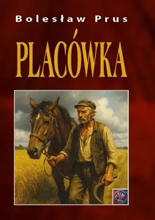 Zamów dziś Placówka - Bolesław Prus