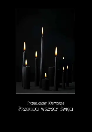 Ostatnia szansa Przeklęci wszyscy święci - Przemysław Kantorski