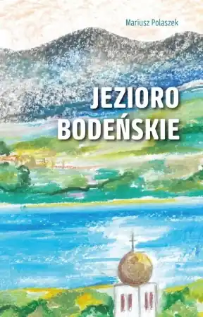 Jezioro Bodeńskie - Mariusz Polaszek Wyjątkowa oferta