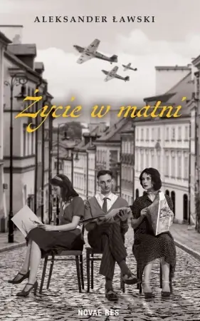 Ostatnie sztuki Życie w matni - Aleksander Ławski