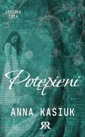 Łowiska T.4 Potępieni - Anna Kasiuk Bestseller