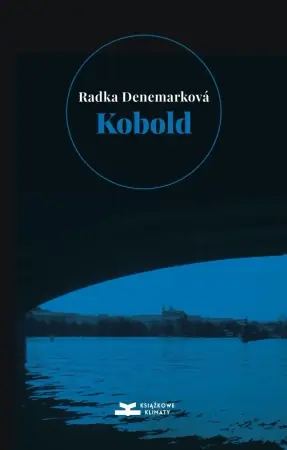 Tylko dziś Kobold. Niepotrzebna czułość. Niepotrzebni ludzie - Radka Denemarkova