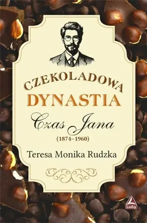 Czekoladowa dynastia Czas Jana - Teresa Monika Rudzka Oferta limitowana