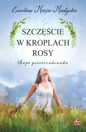 Szczęście w kroplach rosy - Ewelina Maria Mantycka Oferta czasowa