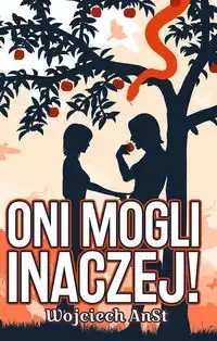 Oni mogli inaczej! - Wojciech AnSt Wysoka jakość
