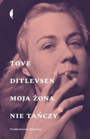 Oferta czasowa Moja żona nie tańczy. Opowiadania wybrane w.2 - Tove Ditlevsen