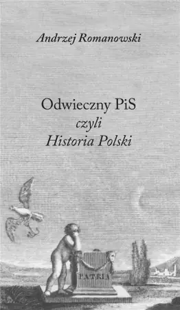 Odwieczny PiS czyli Historia Polski - Andrzej Romanowski Szybka wysyłka