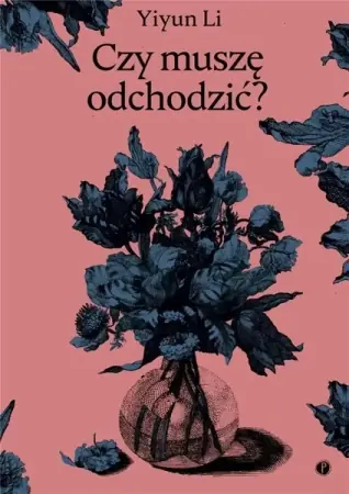 Hit cenowy Czy muszę odchodzić? - Li Yiyun