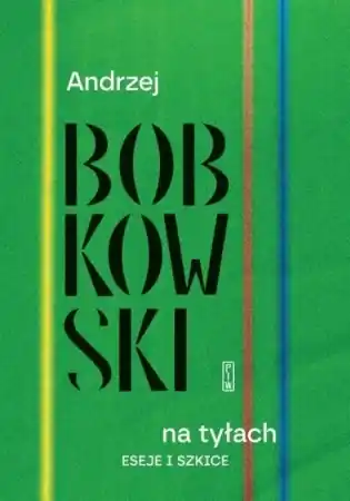 Na tyłach. Eseje i szkice - Andrzej Bobkowski Wyjątkowa oferta