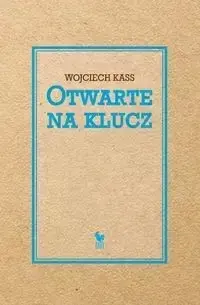 Wyjątkowa oferta Otwarte na klucz - Wojciech Kass