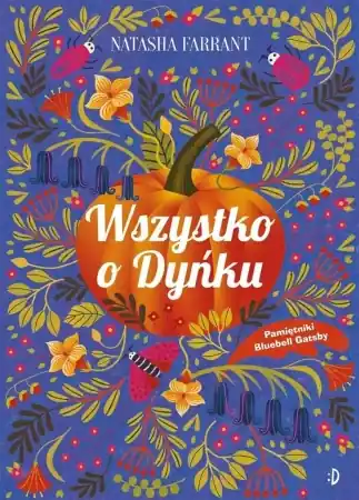 Pamiętnik Bluebell Gadsby T.3 Wszystko o Dyńku - Natasha Farrant, Monika Wiśniewska Bestseller