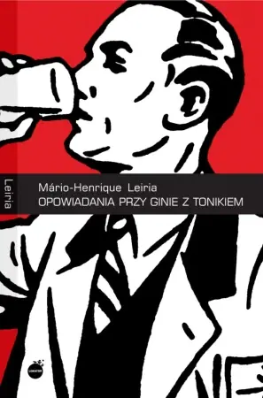 Opowiadania przy ginie z tonikiem - Leiria Mario-Henrique Dostępne od ręki