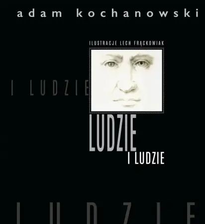 LUDZIE i ludzie - Adam Kochanowski Oferta limitowana