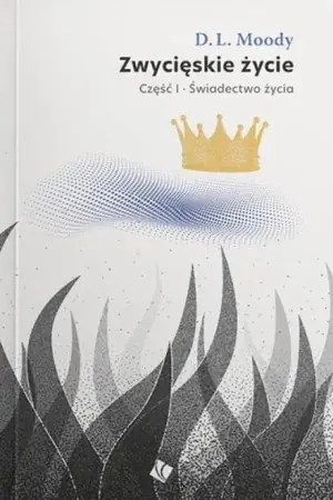 Zwycięskie życie - świadectwo życia cz.1 - D.L. Moody Nowy