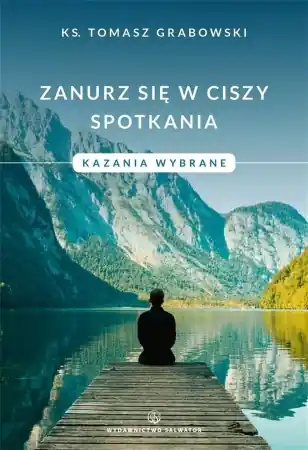 Promocja Zanurz się w ciszy spotkania. Kazania wybrane - ks. Tomasz Grabowski
