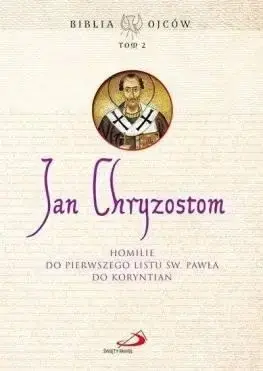 Homilie do Pierwszego Listu św. Pawła do Koryntn - Św. Jan Chryzostom Cena promocyjna