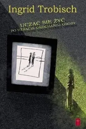Łatwy zwrot Ucząc się żyć po utracie ukochanej osoby - Ingrid Trobisch