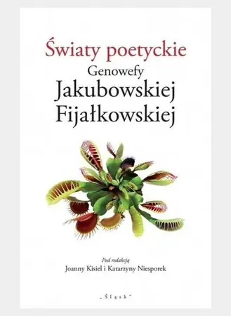 Bestseller Światy poetyckie Genowefy Jakubowskiej... - red. Joannna Kisiel, Katarzyna Niesporek