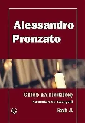 Chleb na niedzielę.Komentarz do Ewangelii na rok A - Alessandro Pronzato Obniżka ceny