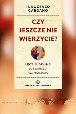 Zniżka Czy jeszcze nie wierzycie? - o. Innocenzo Gargano OSB Cam