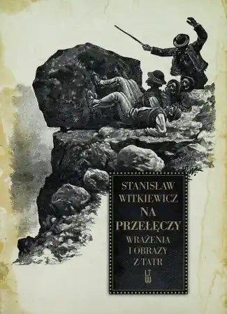 Okazja Na przełęczy. Wrażenia i obrazy z Tatr (wyd.2021) - Stanisław Witkiewicz