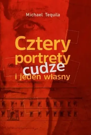 Cztery portrety cudze i jeden własny - Tequila Michael Ograniczona ilość