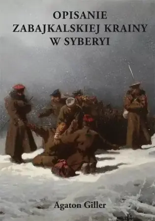 Opisanie Zabajkalskiej Krainy w Syberyi - Agaton Giller Darmowy zwrot