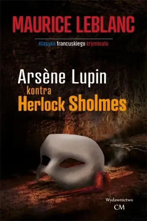 Arsene Lupin kontra Herlock Sholmes - Maurice Leblanc Łatwy zwrot