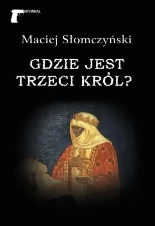 Gdzie jest Trzeci Król? - Maciej Słomczyński Bestseller