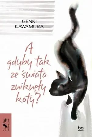 A gdyby tak ze świata zniknęły koty? - Genki Kawamura, Dariusz Latoś Darmowy zwrot