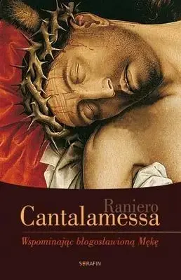 Wspominając błogosławioną Mękę - Raniero Cantalamessa Premium