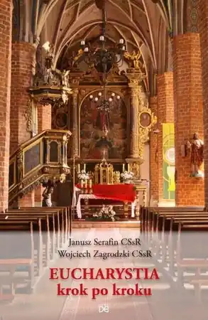 Eucharystia krok po kroku w.2 - Janusz Serafin CSsR, Wojciech Zagrodzki CSsR Zamów dziś