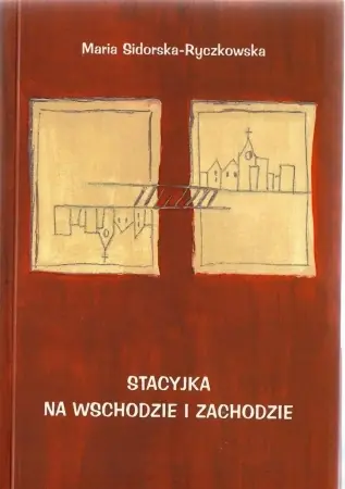 Stacyjka na wschodzie i zachodzie - Maria Sidorska-Ryczkowska Darmowa dostawa