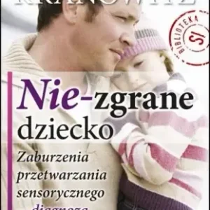 Nie-zgrane dziecko - Carol S. Kranowitz Najlepsza cena