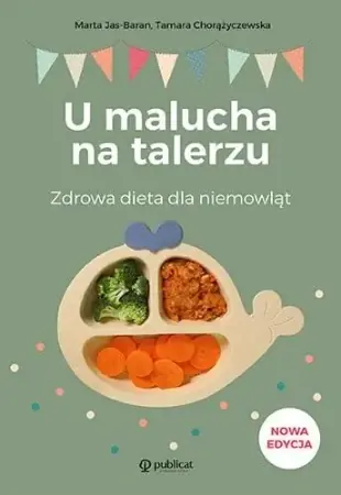 U malucha na talerzu. Zdrowa dieta dla niemowląt - Marta Jas-Baran, Tamara Chorążyczewska Ostatnia szansa