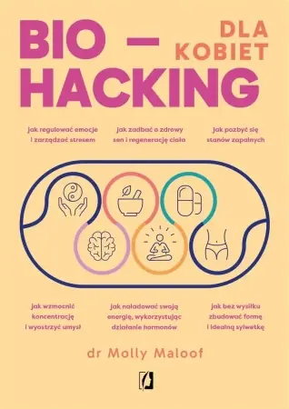 Biohacking dla kobiet. Doładuj energię - dr Molly Maloof, Marcin Masłowski, Anna Brzezińska Rabat