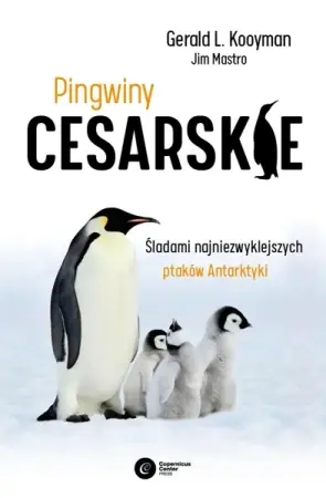 Pingwiny cesarskie. Tajemnice najpiękniejszych.. - Gerald L. Kooyman, Jim Mastro Ostatnia szansa