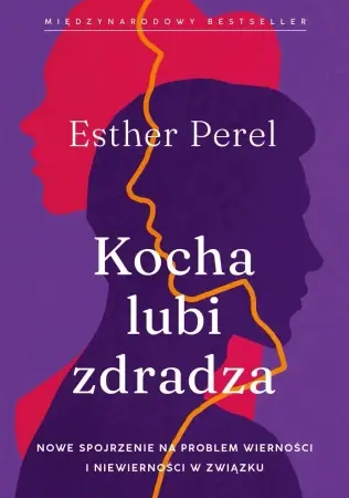 Oferta czasowa Kocha, lubi, zdradza. Nowe spojrzenie na problem.. - Esther Perel