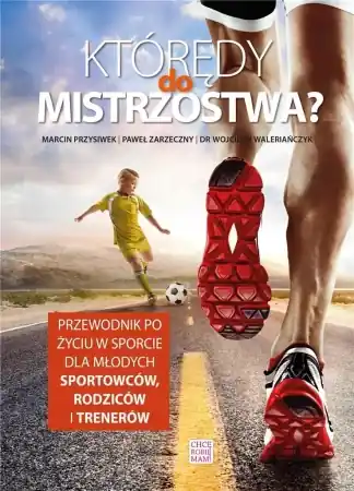 Którędy do mistrzostwa? - Marcin Przysiwek, Paweł Zarzeczny, Wojciech Waleriańczyk Popularny