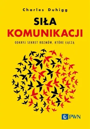 Siła komunikacji - Charles Duhigg, Małgorzata Guzowska Tylko dziś