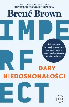 Bezpieczne zakupy Dary niedoskonałości. Jak przestać się przejmować tym, kim powinniśmy być, i zaakceptować to, kim jesteśmy - Brene Brown