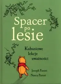 Spacer po lesie Kubusiowe lekcje uważności - Joseph Parent, Nancy Parent Dostępne od ręki