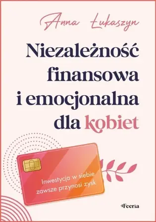 Darmowa dostawa Niezależność finansowa i emocjonalna dla kobiet - Anna Łukaszyn