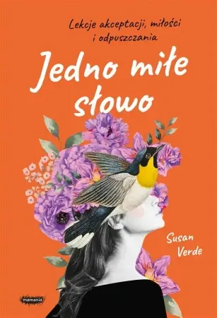 Szybka dostawa Jedno miłe słowo. Lekcje akceptacji, miłości i.. - Susan Verde