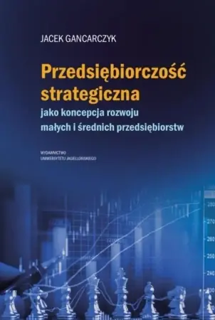 Przedsiębiorczość strategiczna. jako koncepcja... - Jacek Gancarczyk Ekspresowa dostawa