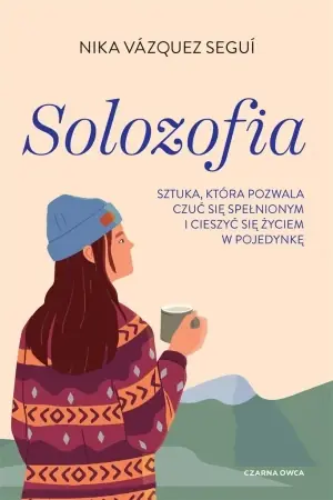 Solozofia. Sztuka, która pozwala czuć się... - Nika Vazquez Segui Zamów teraz